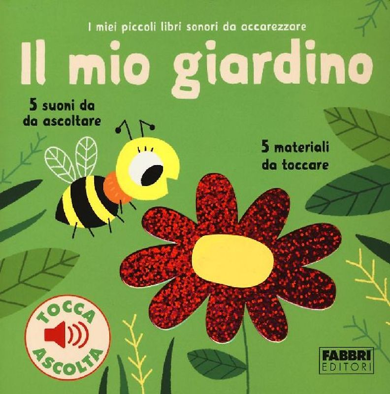 Il mio giardino. I miei piccoli libri sonori da accarezzare