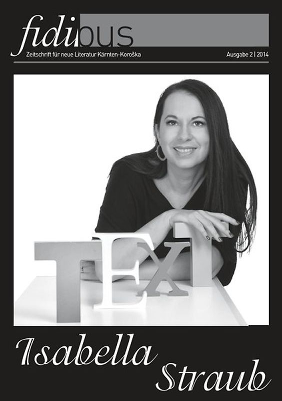 Fidibus - Zeitschrift für neue Literatur Kärnten /Korǒska / Isabella Straub