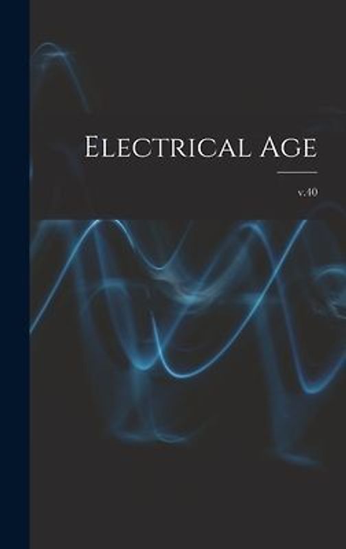 Electrical Age [microform]; v.40