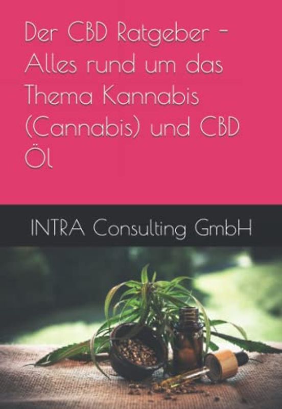 Der CBD Ratgeber - Alles rund um das Thema Kannabis (Cannabis) und CBD Öl