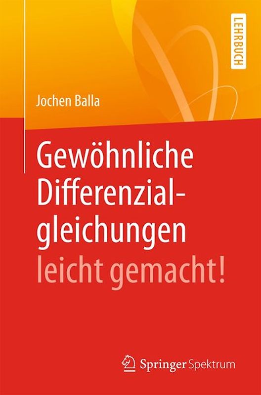 Gewöhnliche Differenzialgleichungen leicht gemacht!