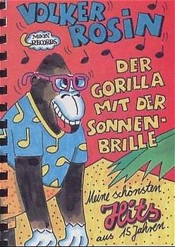 Der Gorilla mit der Sonnenbrille. Die schönsten Hits von Volker Rosin. Liederbuch