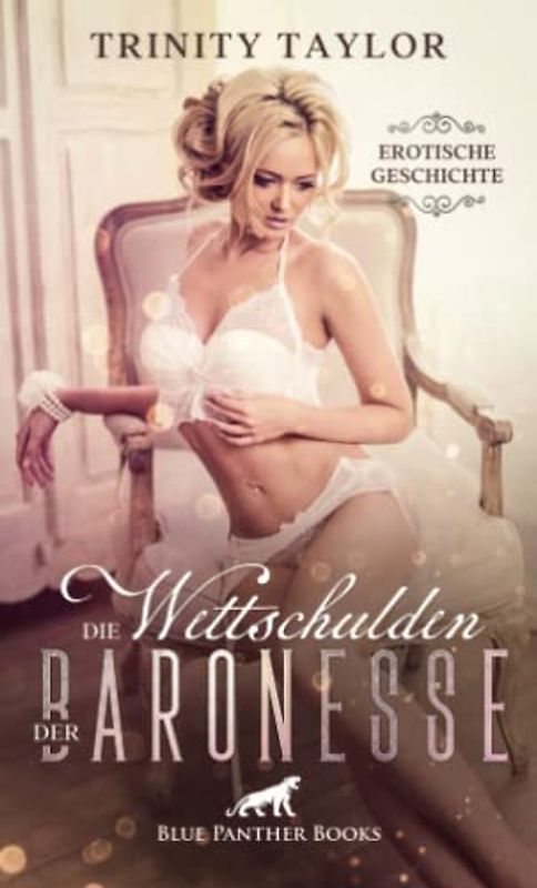 Die Wettschulden der Baronesse | Erotische Geschichte + 1 weitere Geschichte: Das Rendezvous im Kaminzimmer ... (Love, Passion & Sex)