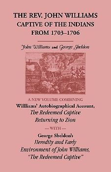 The Rev. John Williams, Captive of the Indians from 1703-1706