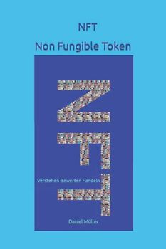 NFT Non Fungible Token: Verstehen Bewerten Handeln