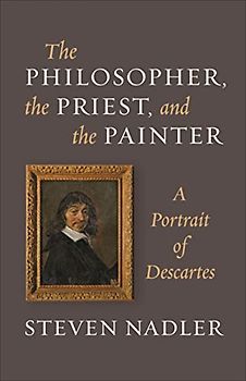 Philosopher, the Priest, and the Painter: A Portrait of Descartes
