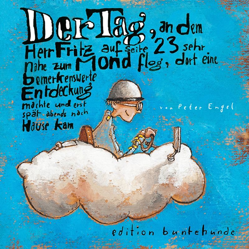 Der Tag, an dem Herr Fritz auf Seite 23 sehr nahe zum Mond flog, dort eine bemerkenswerte Entdeckung machte und erst spät abends nach Hause kam