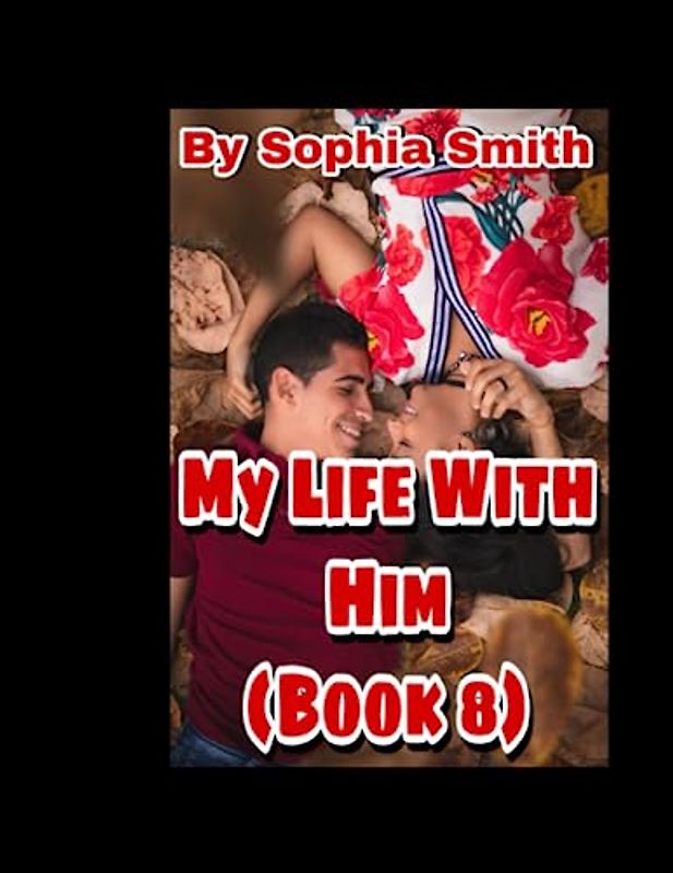 My Life With Him ( Book 8): Love with twist and turns