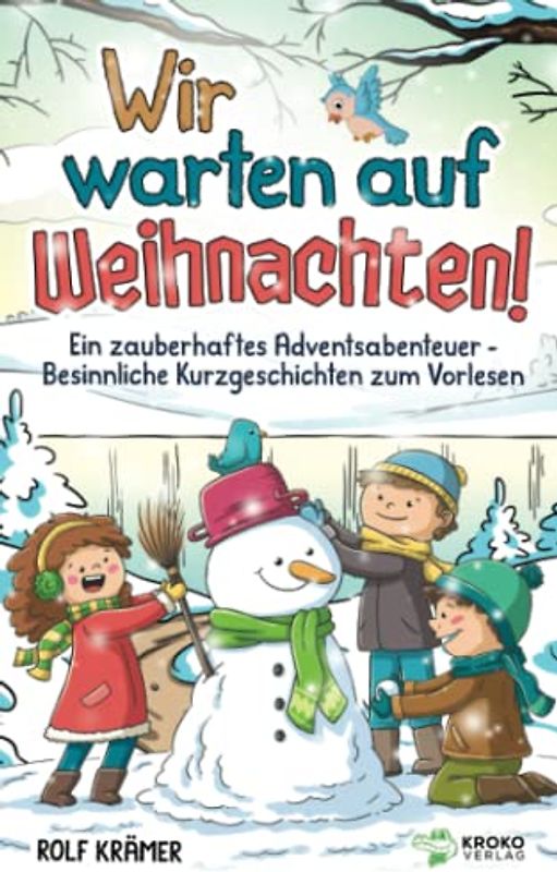 Wir warten auf Weihnachten!: Ein zauberhaftes Adventsabenteuer - Besinnliche Kurzgeschichten zum Vorlesen