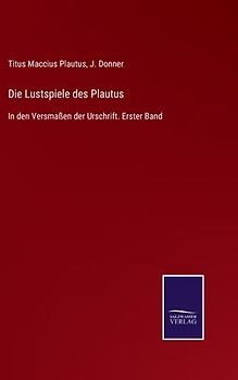 Die Lustspiele des Plautus