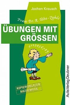 Kopiervorlagen Mathematik / Frau Dr. R. Übe-Zahls Übungen mit Größen