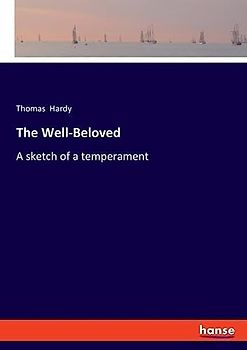 The Well-Beloved: A sketch of a temperament