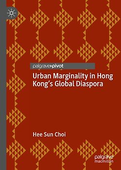 Urban Marginality in Hong Kong's Global Diaspora