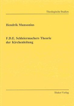 F.D.E. Schleiermachers Theorie der Kirchenleitung