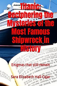 Titanic: Deciphering the Mysteries of the Most Famous Shipwreck in History: Enigmas that still remain (El titanic, Band 2)