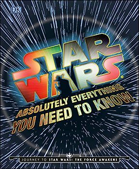 Star Wars: Absolutely Everything You Need to Know - DK