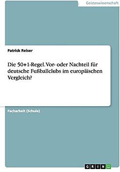 Die 50+1-Regel. Vor- oder Nachteil für deutsche Fußballclubs im europäischen Vergleich?
