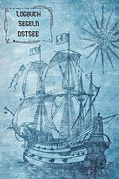 Logbuch Segeln OSTSEE: A5 Segel Logbuch | Segeltagebuch | 50 vorgedruckte Vorlagen für Segelrouten | Logbuch für Segelmannschaft oder Seemänner| ... Seefahrer mit diesem ultimativen Segelbuch.