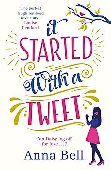 It Started With A Tweet: 'The perfect laugh-out-loud love story' Louise Pentland