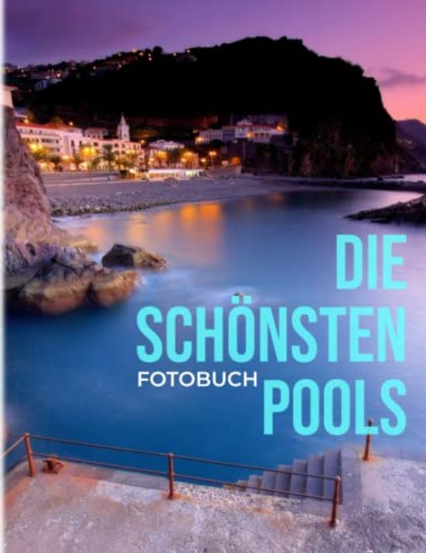 Die schönsten Pools Fotobuch: Die spektakulärsten Pools aus der ganzen Welt durch farbenfrohe Bilder für alle Altersgruppen, um Spaß zu haben und sich zu entspannen | Geschenkidee zum Geburtstag