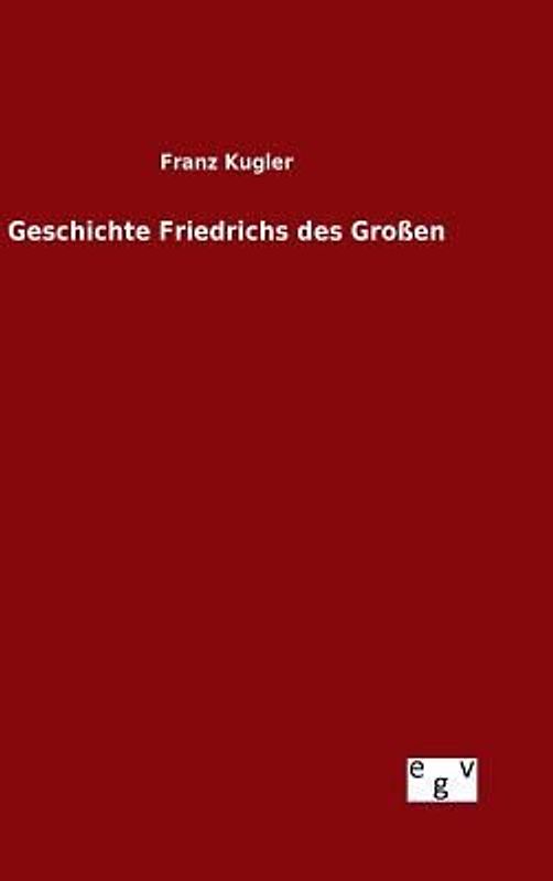 Geschichte Friedrichs des Großen