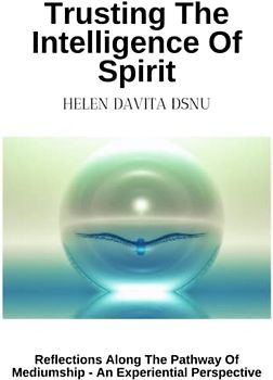 Trusting The Intelligence Of Spirit: Reflections Along The Pathway Of Mediumship - An Experiential Perspective