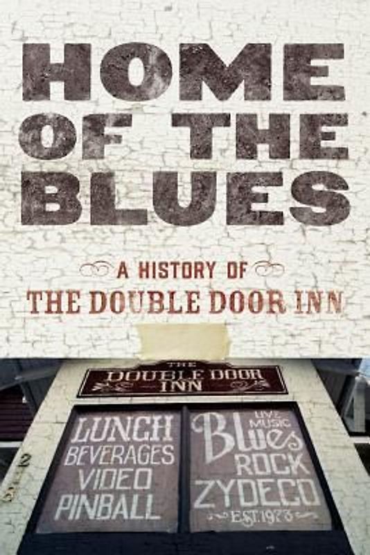 Home Of The Blues: A History Of The Double Door Inn