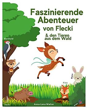Faszinierende Abenteuer von Flecki und den Tieren aus dem Wald: Das große Vorlesebuch zum Kuscheln und Träumen für Kinder - Gute-Nacht-Geschichten für Kinder ab 2 Jahren - Inkl. Abschlussrätseln