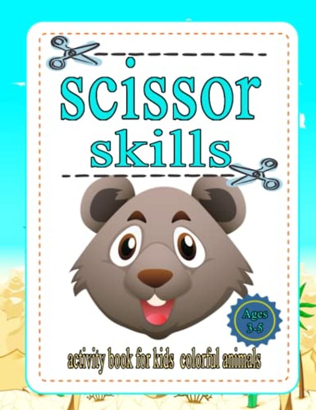 Scissor Skills Activity Book for Kid Colorful Animals Ages 3-5: A Preschool Cutting and Coloring Activity Workbook for Kids Ages 3-5