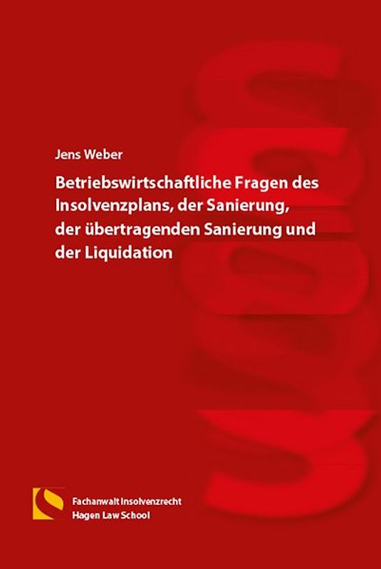 Betriebswirtschaftliche Fragen des Insolvenzplans, der Sanierung, der übertragenden Sanierung und der Liquidation