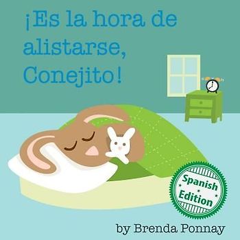 Es la hora de alistarse, Conejito: (Time to Get Ready, Bunny!)