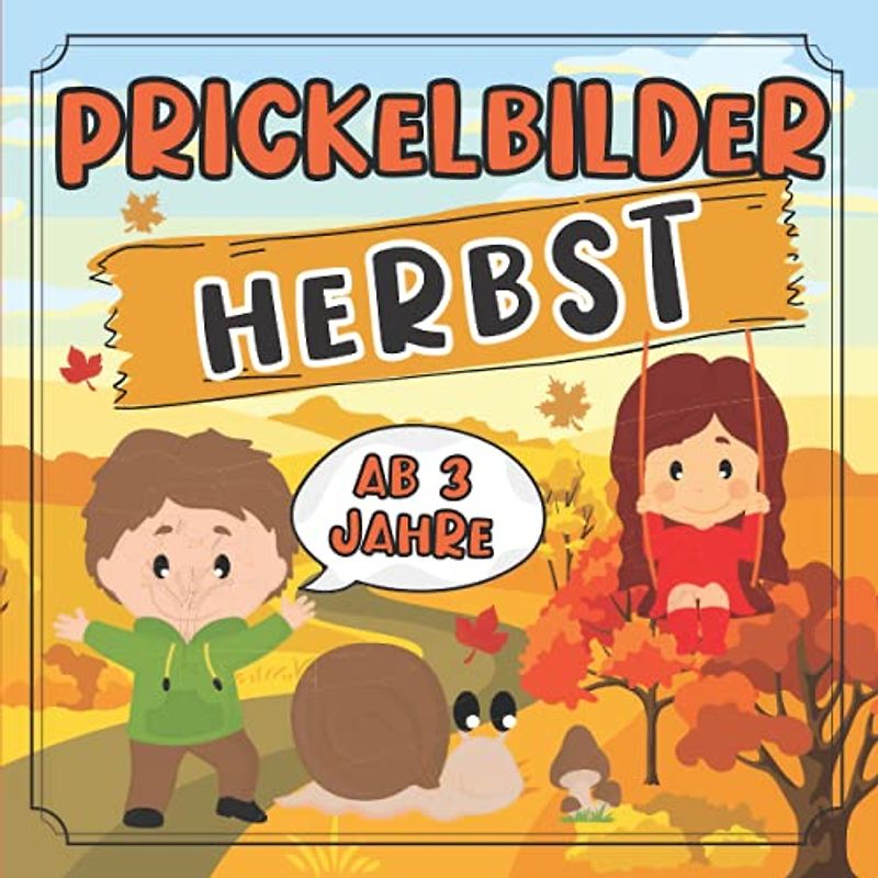 Prickelbilder Herbst ab 3 Jahre: 30 Prickelvorlagen für Kinder zum Ausmalen, Prickeln, Ausschneiden und Basteln (Lustiges Herbst Prickel Block für Mädchen und Jungen - Herbst Bücher für Kinder)