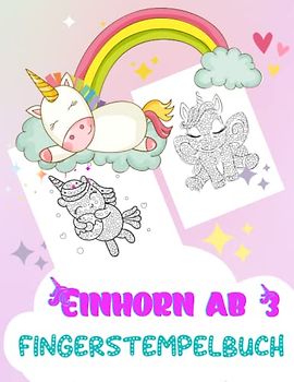 Fingerstempelbuch ab 3 Einhorn: Erstaunliche Einhornmotive aus Fingerabdrücken warten darauf, von kleinen Künstlern ausgemalt zu werden | Spielerisch die Kreativität und Selbstständigkeit fördern