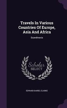 Travels In Various Countries Of Europe, Asia And Africa: Scandinavia