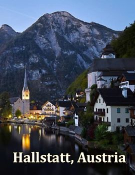Hallstatt, Austria: A Visual Exploration of Hallstatt, Austria and Beyond, A Visual Journey through Extraordinary Landscapes - A Coffee Table Book of ... Breath Away, Tourism Guide Book, Band 87)