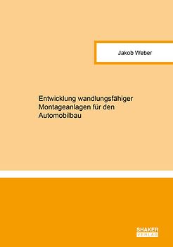 Entwicklung wandlungsfähiger Montageanlagen für den Automobilbau