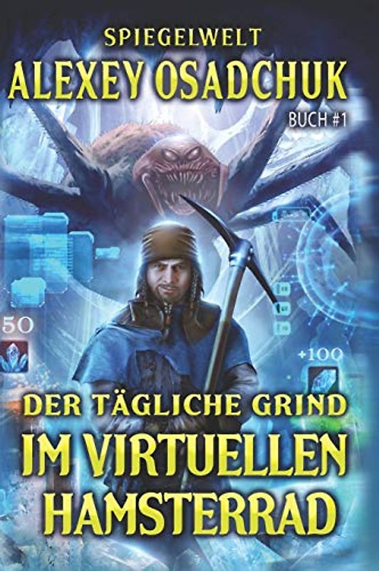 Der tägliche Grind - Im virtuellen Hamsterrad (Spiegelwelt Buch #1): LitRPG-Serie