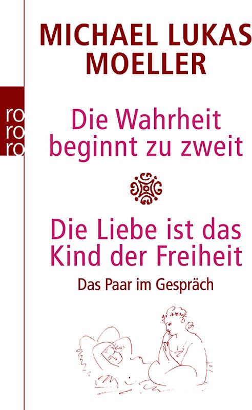Die Wahrheit beginnt zu zweit / Die Liebe ist das Kind der Freiheit