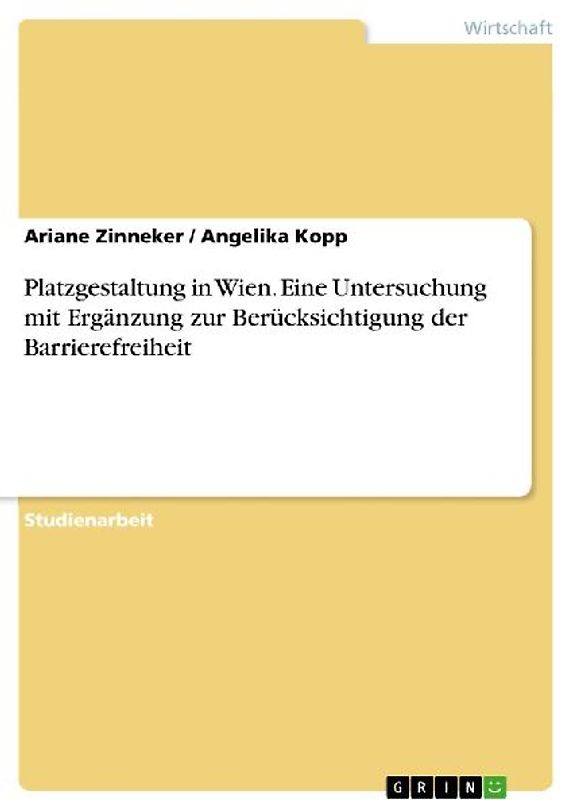 Platzgestaltung in Wien. Eine Untersuchung mit Ergänzung zur Berücksichtigung der Barrierefreiheit
