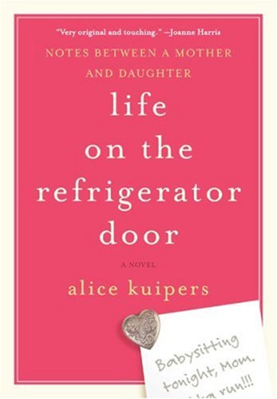 Life on the Refrigerator Door: Notes Between a Mother and Daughter - Alice Kuipers [Hardcover]