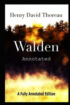 Walden: A Fully Annotated Edition
