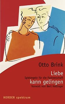 Liebe kann gelingen. Spielregeln für die Partnerschaft