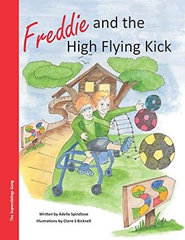 Freddie and the High Flying Kick: Children's Picture Book on Disability and Inclusion