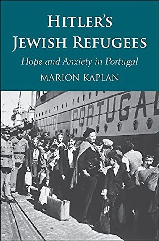 Hitler’s Jewish Refugees: Hope and Anxiety in Portugal