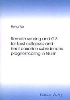 Remote sensing and GIS for karst collapses and heat corrosion subsidences prognosticating in Guilin