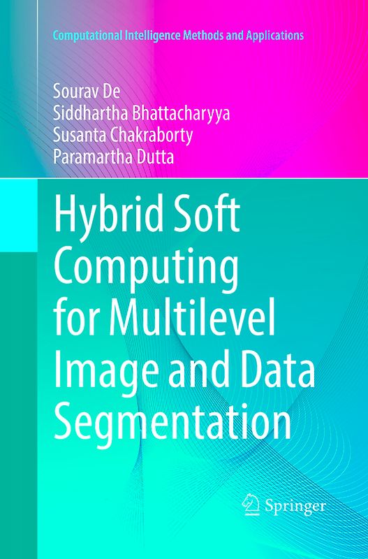 Hybrid Soft Computing for Multilevel Image and Data Segmentation