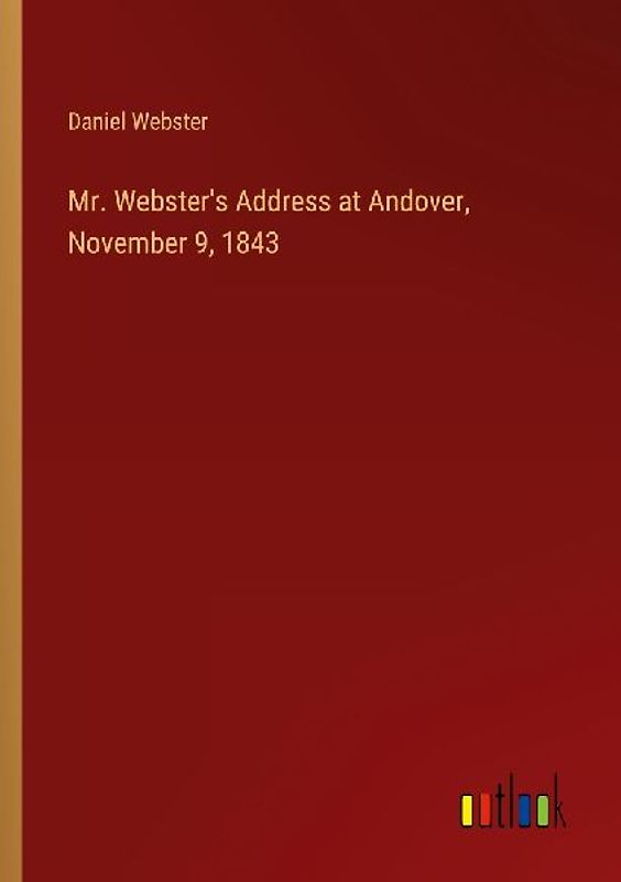 Mr. Webster's Address at Andover, November 9, 1843