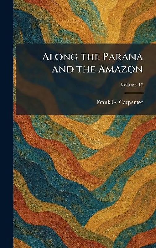 Along the Parana and the Amazon