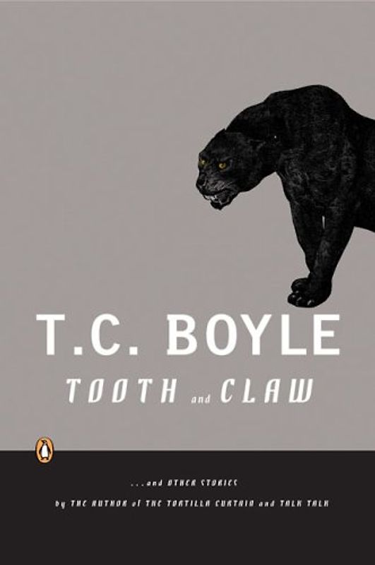 Tooth and Claw: and Other Stories - T.C. Boyle