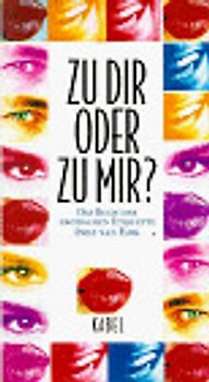 Zu dir oder zu mir:. Das Buch der erotischen Etiquette